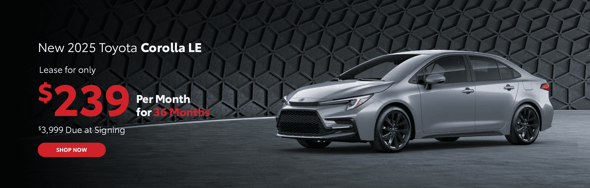 New 2025 Corolla LE Lease for only $239 per month for 36 months. $3999 due at signing