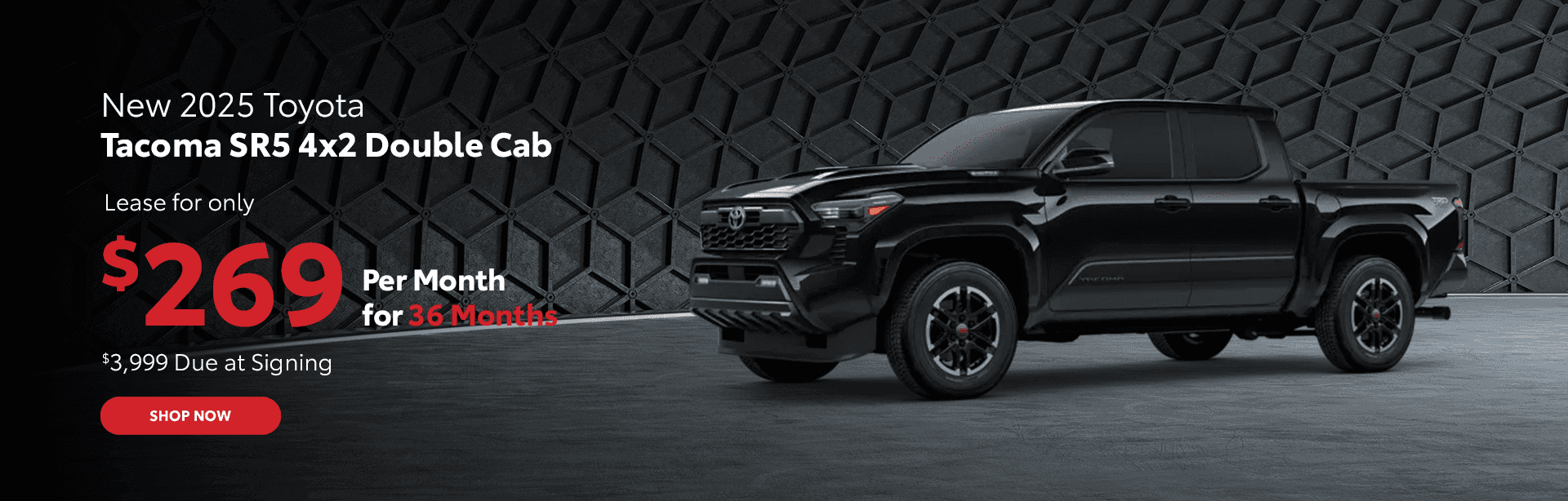 New 2025 Tacoma SR5 4x2 Double Cab Lease for only $269 per month for 36 months. $3999 due at signing