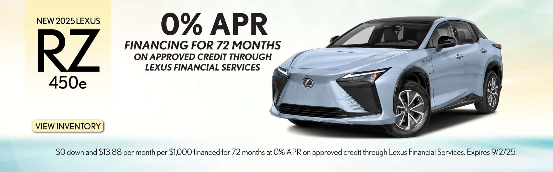 Get 0% APR Financing for 72 months on approved credit through Lexus Financial Services. Expires 9/2/25.