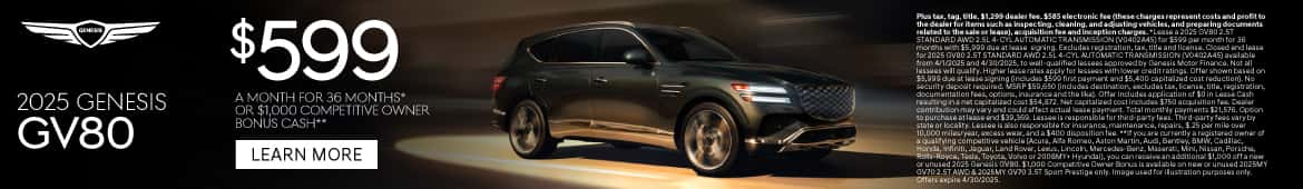 2025 Genesis GV80 $599 a month for 36 Months* or $1,000 Competitive Owner Bonus Cash**
