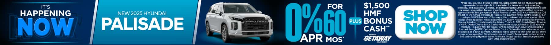 New 2025 Hyundai Palisade 0% APR for 60 Months* PLUS $1,500 HMF Bonus Cash**