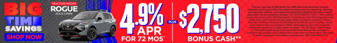 New 2025 Nissan Rogue Rock Creek 4.9% APR for 72 Months* PLUS $2,750 Bonus Cash**