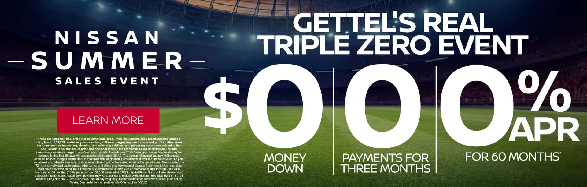 Gettel's Real Triple Zero Event $0 Money Down/ 0 Payments for three months/ 0% APR for 60 Months*