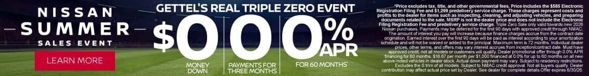 Gettel's Real Triple Zero Event | $0 Money Down/ 0 Payments for three months/ 0% APR for 60 Months*