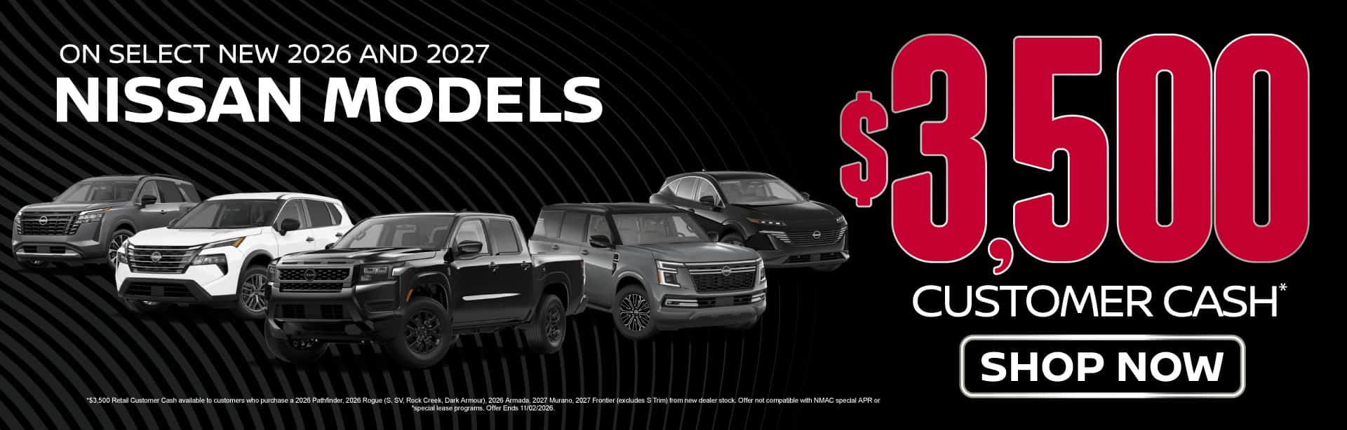 On select New 2026 and 2027 Nissan Models $3,500 Customer Cash*