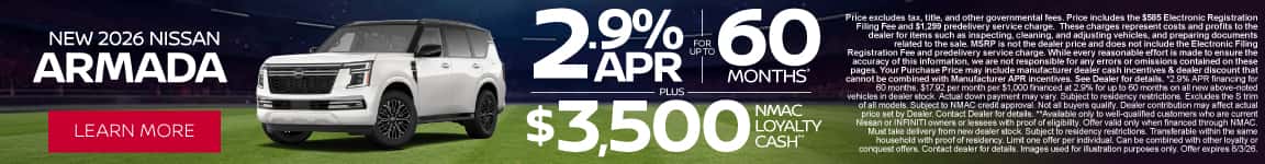 New 2026 Nissan Armada 2.9% APR for up to 60 Months* PLUS $3,500 NMAC Loyalty Cash**