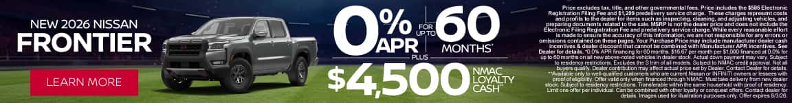 New 2026 Nissan Frontier 0% APR for up to 60 months* PLUS $4,500 NMAC Loyalty Cash**