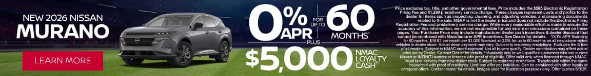 New 2026 Nissan Murano 0% APR for up to 60 months* PLUS $5,000 NMAC Loyalty Cash**
