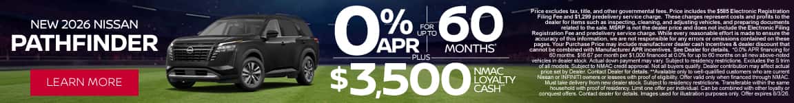 New 2026 Nissan Pathfinder 0% APR for up to 60 months* PLUS $3,500 NMAC Loyalty Cash**
