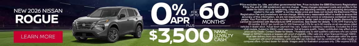 New 2026 Nissan Rogue 0% APR for up to 60 months* PLUS $3,500 NMAC Loyalty Cash**