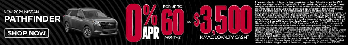 New 2026 Nissan Pathfinder 0% APR for up to 60 months* OR $3,500 NMAC Loyalty Cash**