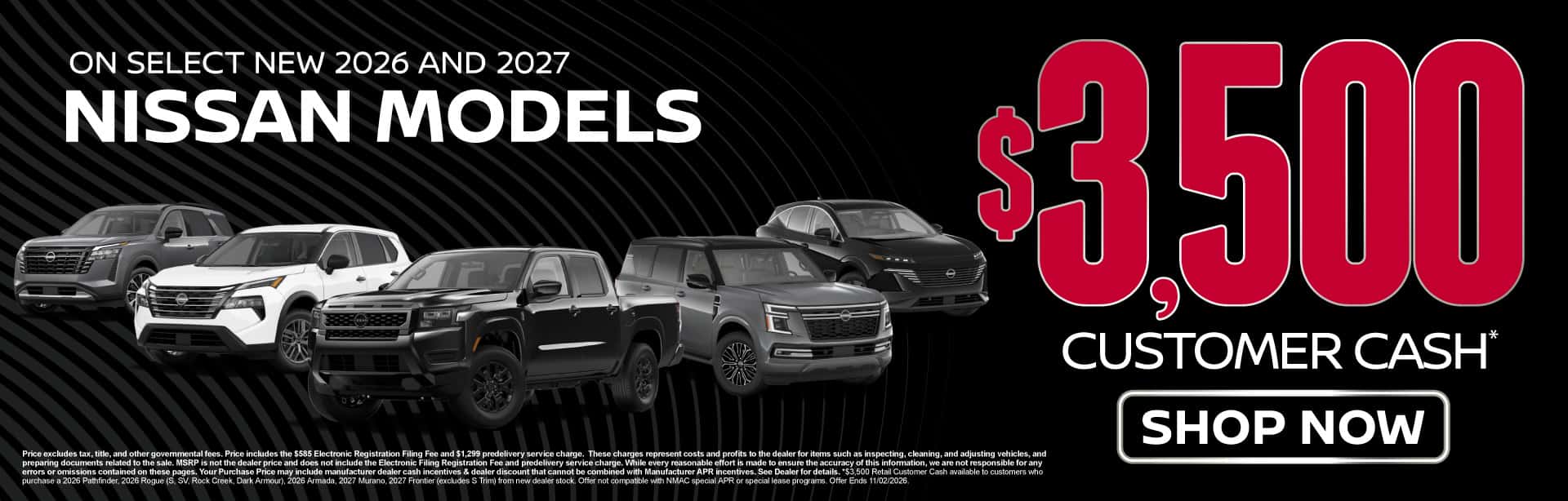 On select New 2026 and 2027 Nissan Models $3,500 Customer Cash*