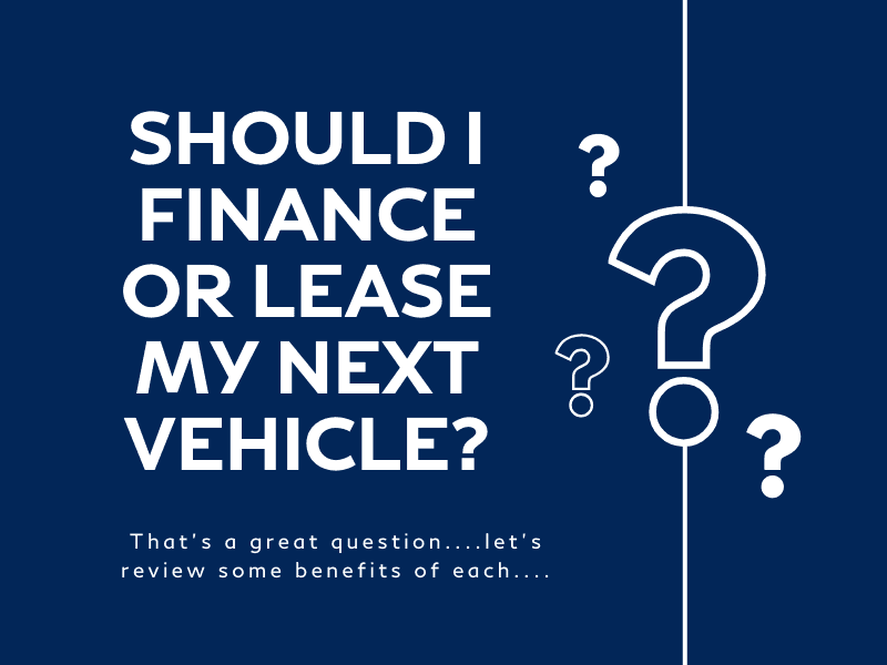 Benefits of Financing or Leasing a Vehicle Lease or Finance