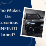 Who Makes INFINITI