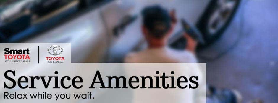 Service Amenities | Smart Toyota of Quad Cities