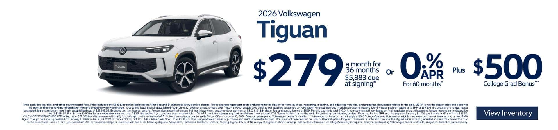 2026 Volkswagen Tiguan $279 /mo for 36-month lease - $5,883 due at signing* or 0% APR for up to 60 months** PLUS $500 College Grad Bonus***