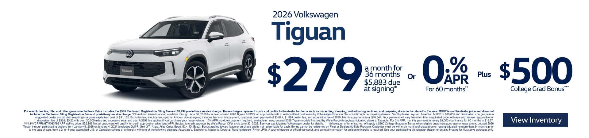 2026 Volkswagen Tiguan $279 /mo for 36-month lease - $5,883 due at signing* or 0% APR for up to 60 months** PLUS $500 College Grad Bonus***